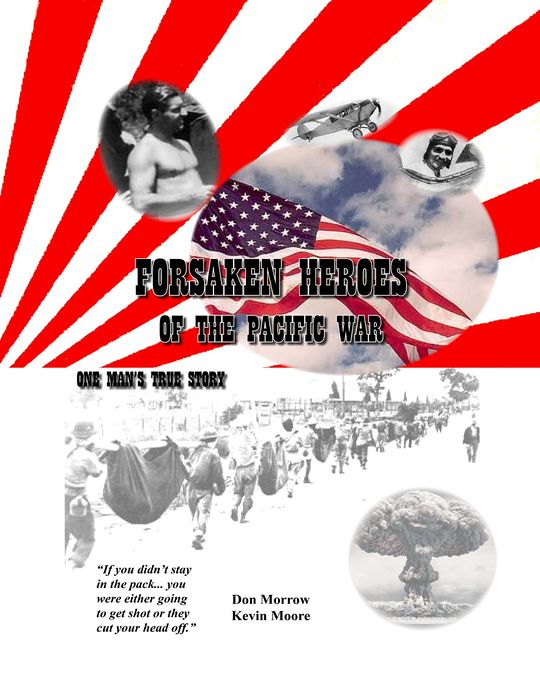 Forsaken Heroes of the Pacific War: One Man's True Story
