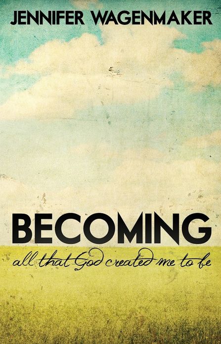 Becoming: All That God Created Me to Be