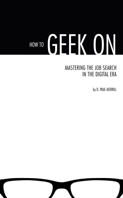 How to Geek On: Mastering the Job Search in the Digital Era