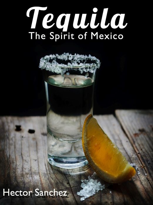 Tequila - The Spirit of Mexico