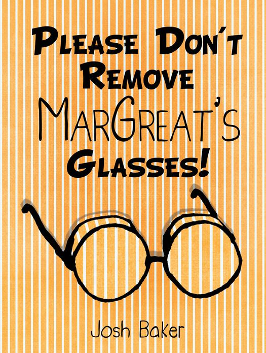 Please Don't Remove MarGreat's Glasses!