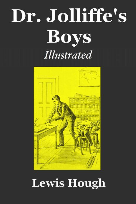 DR. JOLLIFFE'S BOYS, A Tale of Weston School (Illustrated)