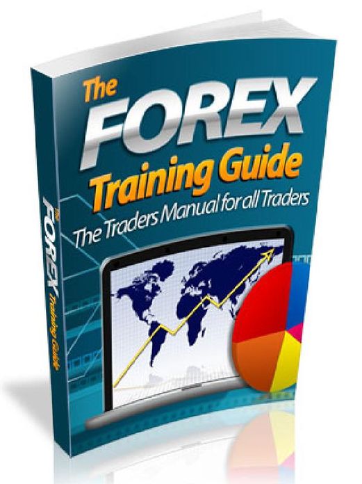 The Forex Training Guide - The Traders Manual for all Traders