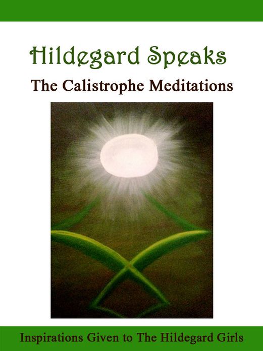 Hildegard Speaks: The Calistrophe Meditations
