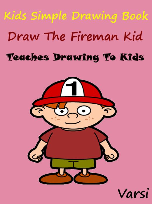 Kids Simple Drawing Book : Draw The Fireman Kid