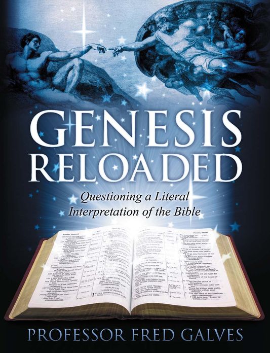Genesis Reloaded: Questioning a Literal Interpretation of the Bible
