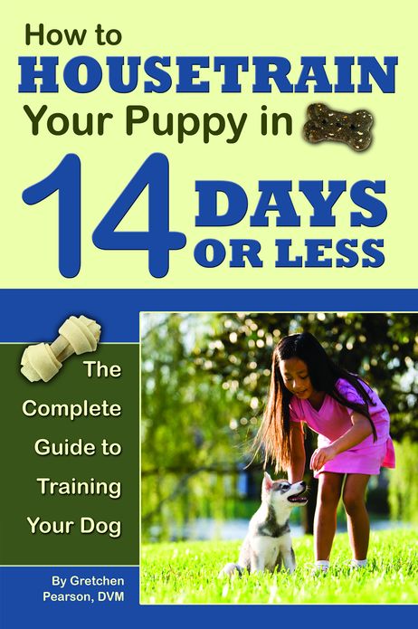 How to Housetrain Your Puppy in 14 Days or Less: The Complete Guide to Training Your Dog