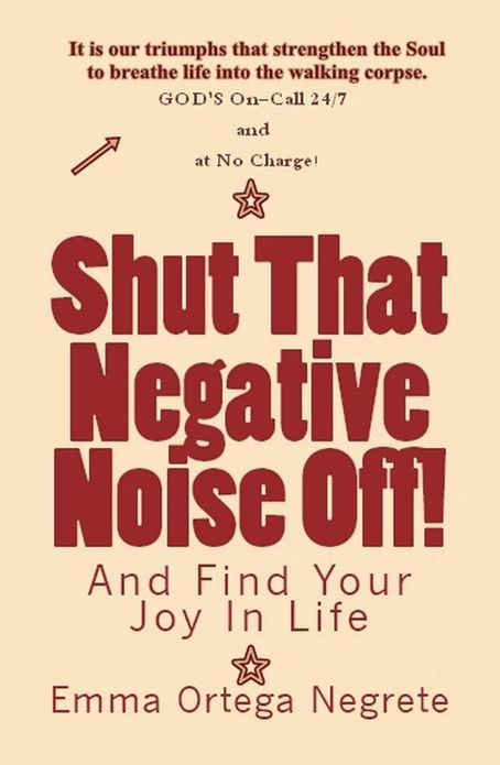 Shut That Negati ve Noise Off! (And Find Your Joy In Life)