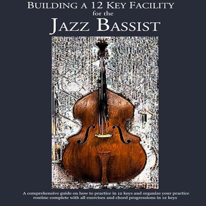 Constructing Walking Jazz Bass Lines Book IV Building a 12 key facility for the jazz bassist Book & MP3 playalong