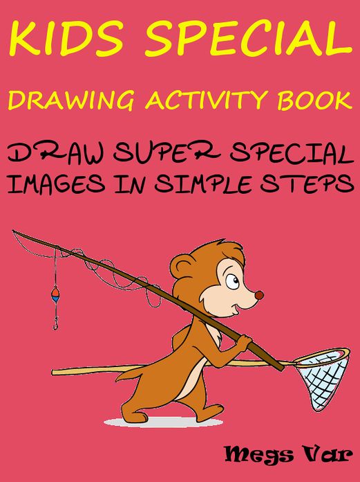 Kids Special Drawing Activity Book : Draw Super Special Images In Simple Steps