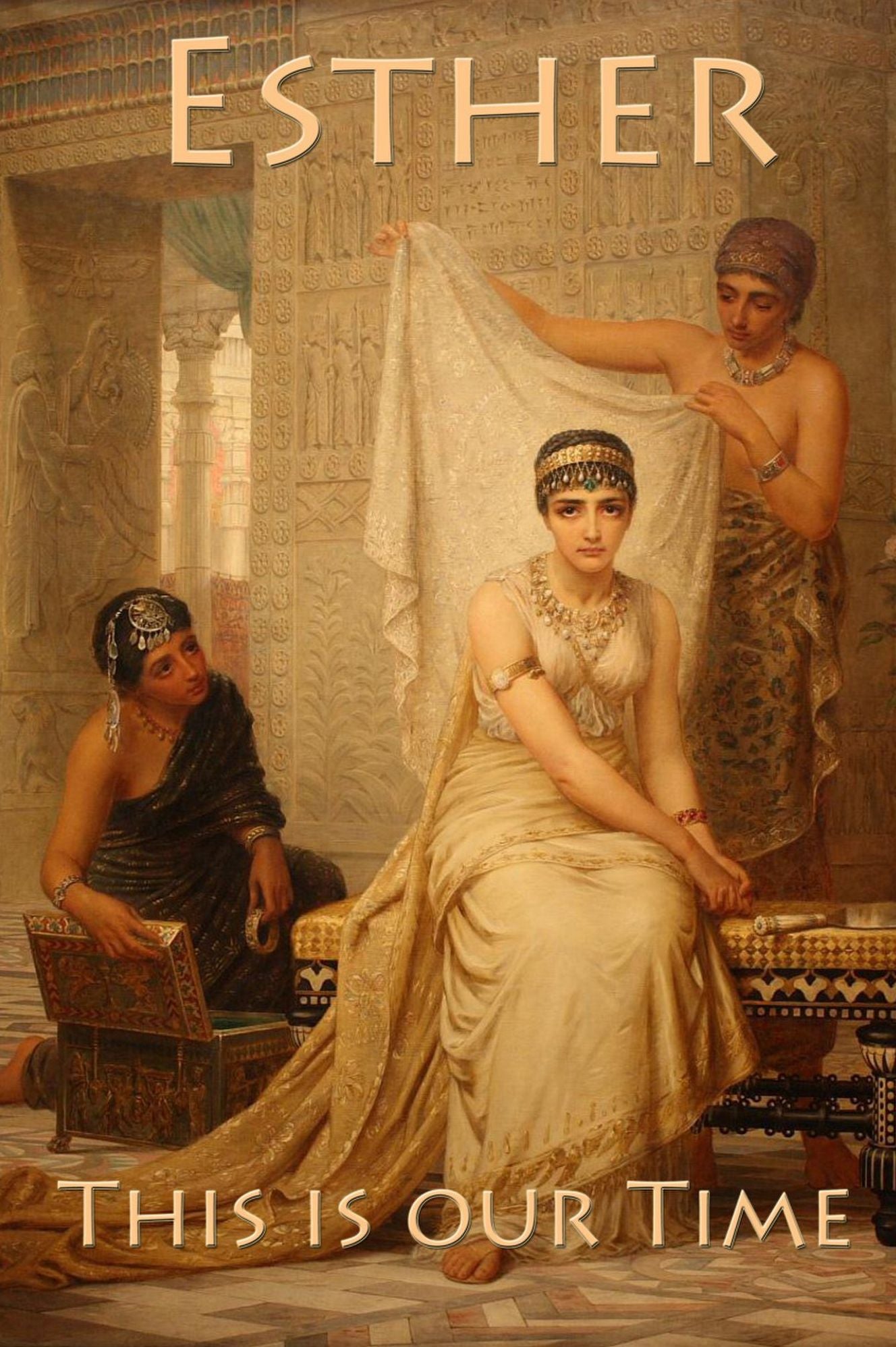 THE BOOK OF ESTHER: THIS IS OUR TIME