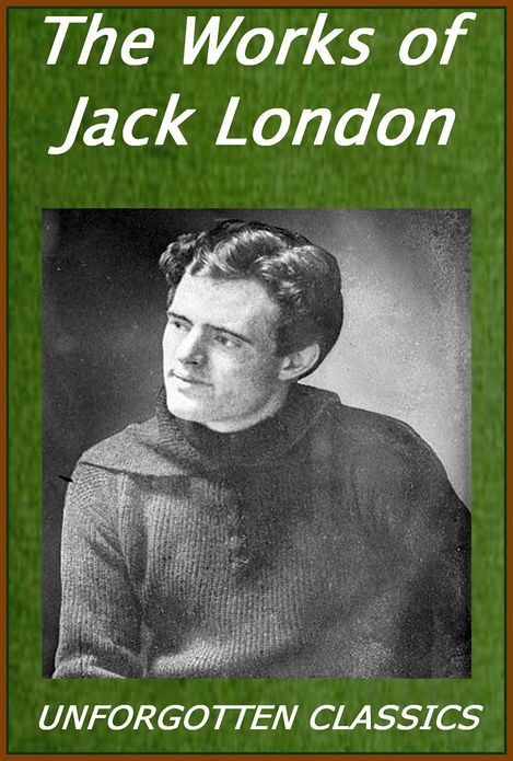 The Works of Jack London ~ over 220 Works