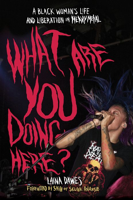 What Are You Doing Here?: A Black Woman's Life and Liberation in Heavy Metal