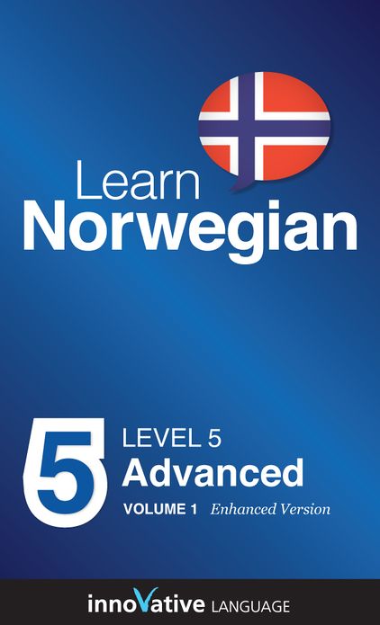 Learn Norwegian - Level 5: Advanced: Volume 1: (Enhanced Version) with Audio
