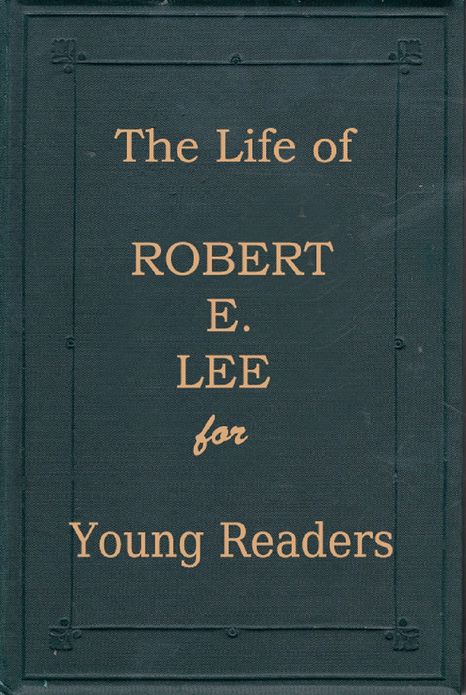 The Life of Robert E. Lee for Young Readers, Annotated and Illustrated