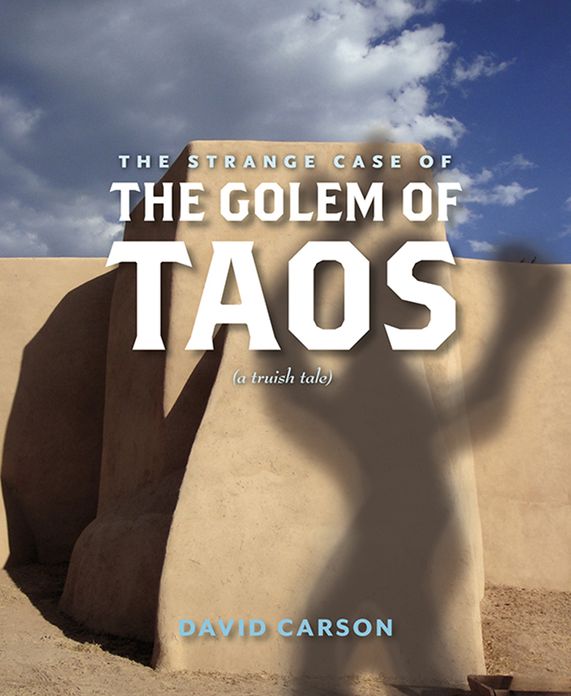 The Strange Case of the Golem of Taos