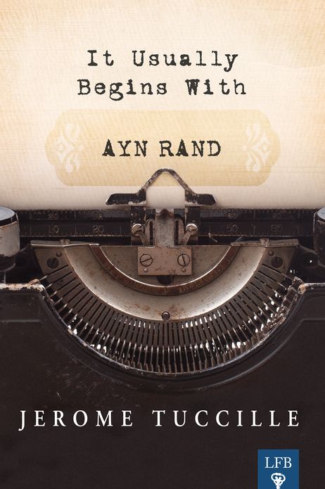 It Usually Begins with Ayn Rand (LFB)