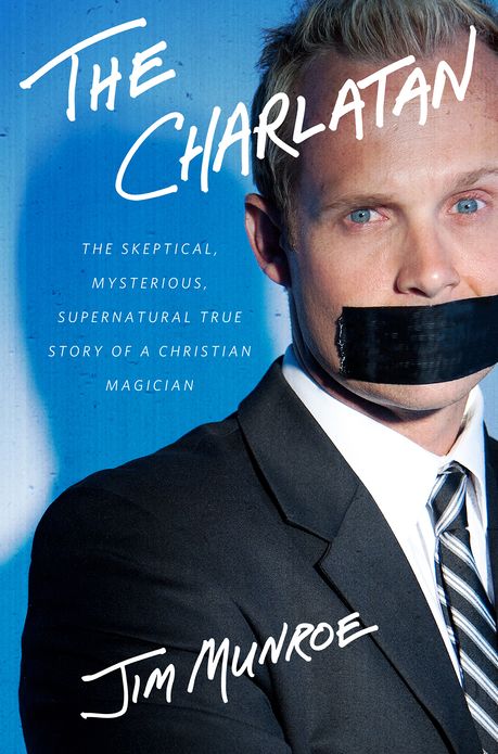 The Charlatan: The Skeptical, Mysterious, Supernatural True Story of a Christian Magician