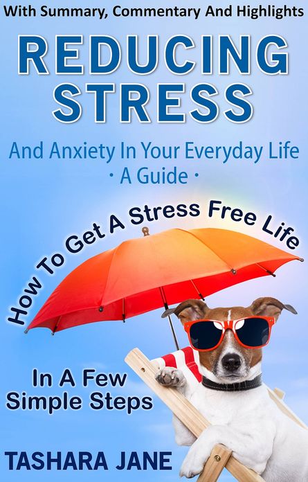 Reducing Stress and Anxiety In Your Everyday Life: A Guide