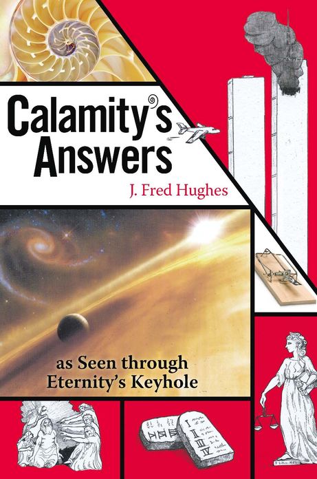 Calamity's Answers as Seen through Eternity's Keyhole: The Real Reason Bad Things Happen to Good People