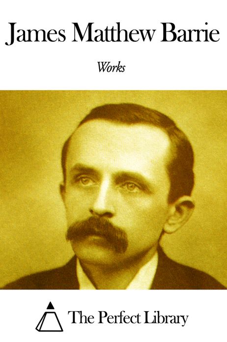 Works of James Matthew Barrie