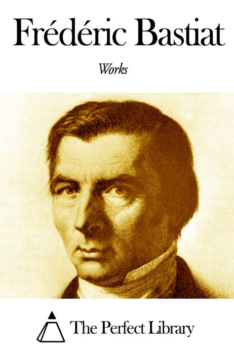 Works of Fr&eacute;d&eacute;ric Bastiat