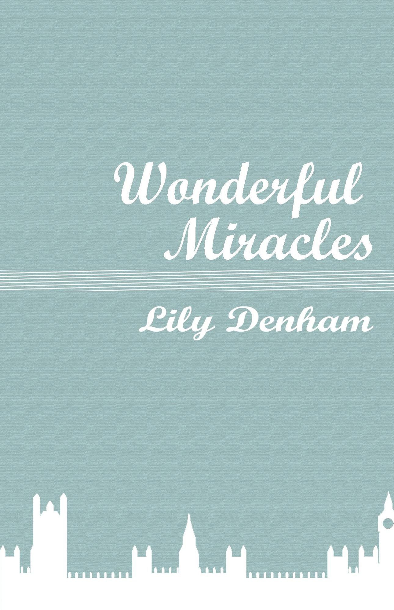 Wonderful Miracles: Wrought by the Mighty Hand of God In the Life of Mrs. Lily Denham