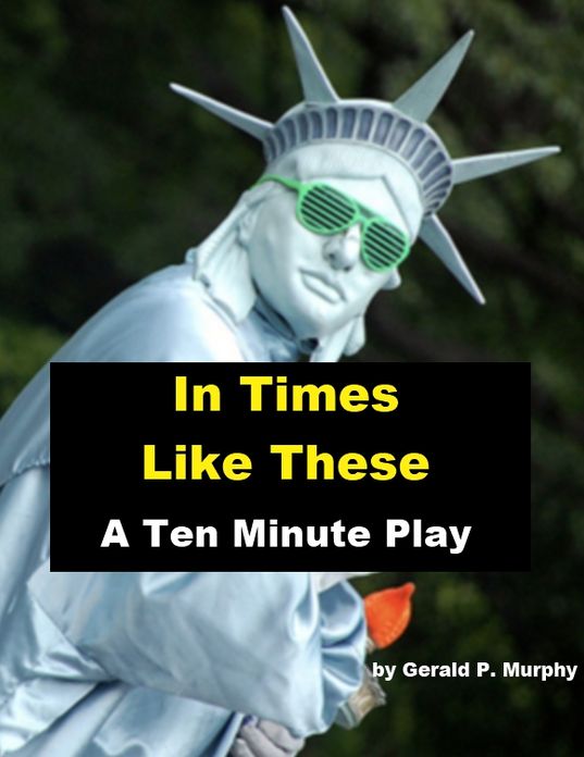 In Times Like These - A Ten Minute Play