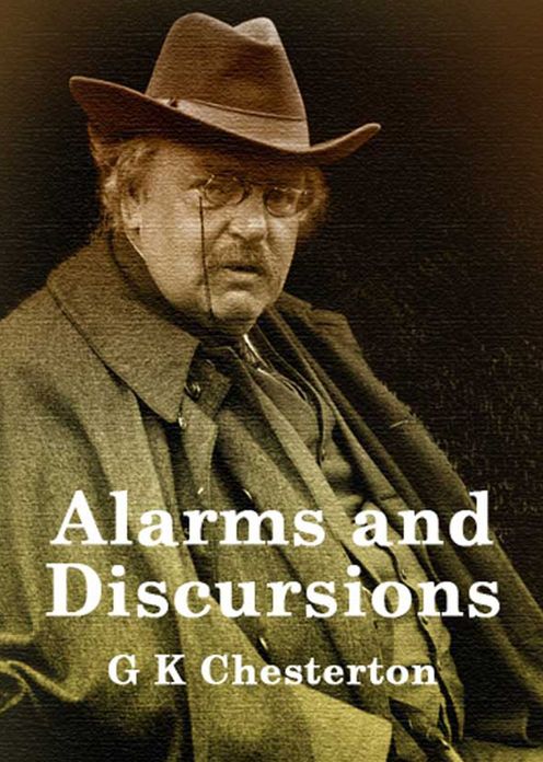 Alarms and Discursions: A Short Story Collection Classic By G.K. Chesterton! AAA+++