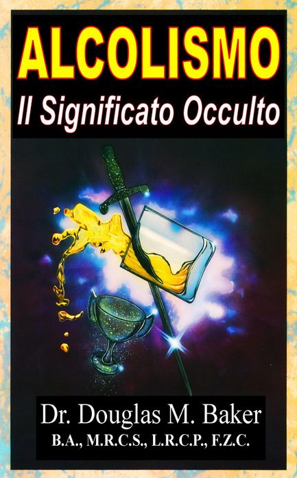 ALCOLISMO - Il Significato Occulto.