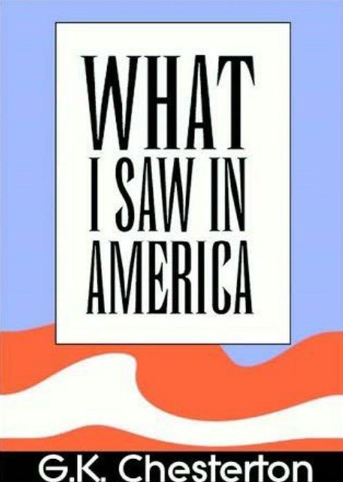 What I Saw in America: An Essays Classic By G. K. Chesterton! AAA+++