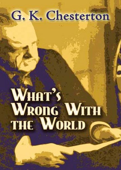 What's Wrong With The World: An Essays and Criticism Classic By G. K. Chesterton! AAA+++