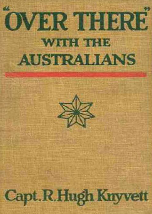 ''Over There'' with the Australians: A War and Biography Classic By R. Hugh Knyvett! AAA+++
