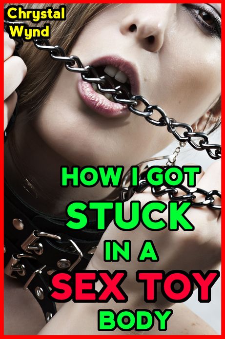 How I Got Stuck in a Sex Toy Body (body swap)