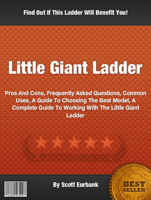 Little Giant Ladder: Pros And Cons, Frequently Asked Questions, Common Uses, A Guide To Choosing The Best Model, A Complete Guide To Working With The Little Giant Ladder