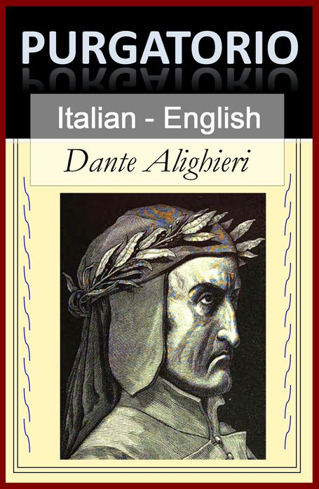 Purgatorio - Purgatory [Bilingual Italian-English Edition] - Line by Line Translation