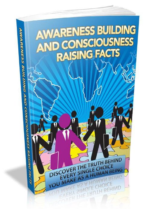 Awareness Building Consciousness Facts