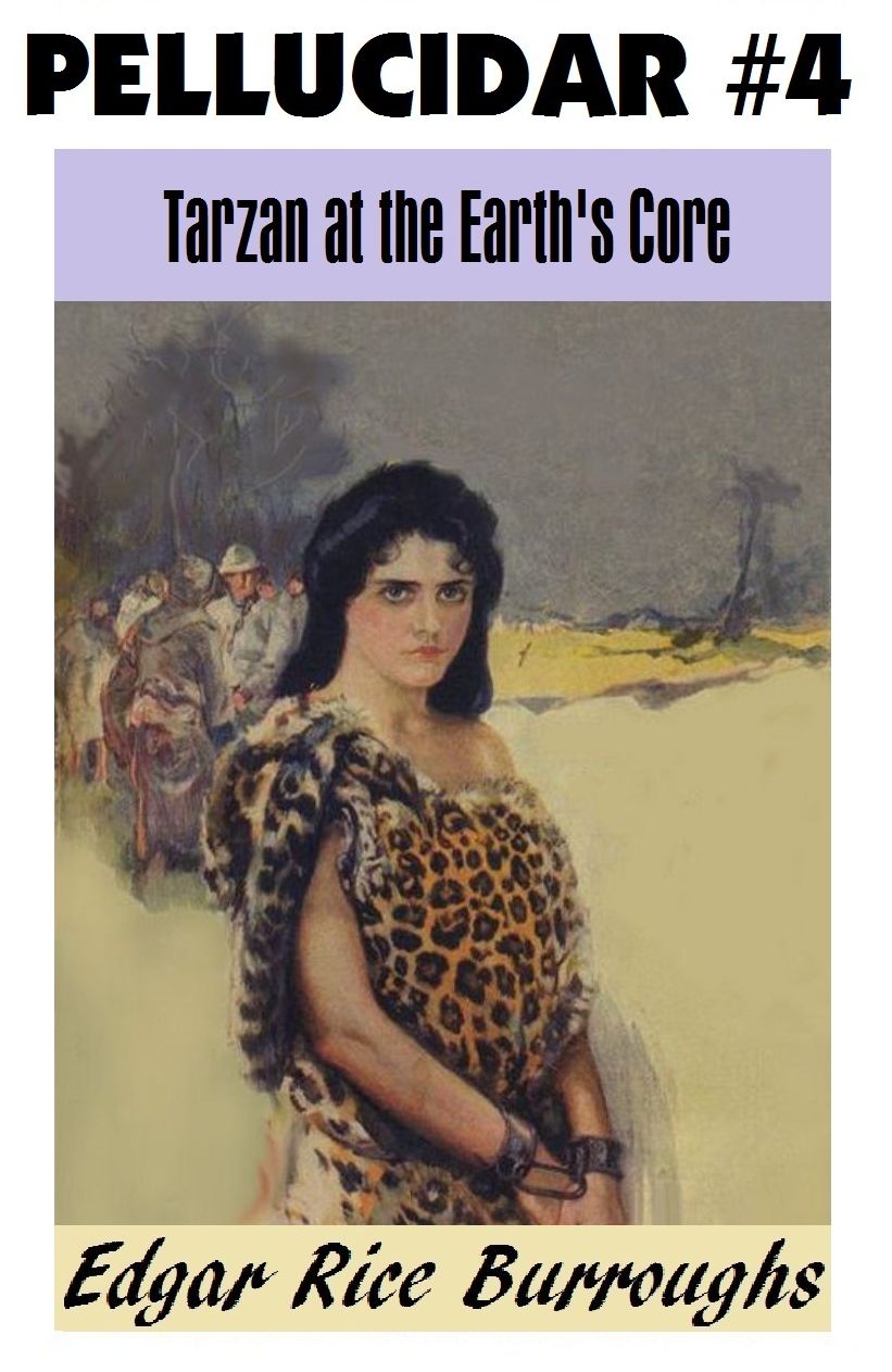 At the Earth's Core, TARZAN AT THE EARTH’S CORE, Edgar Rice Burroughs, (Pellucidar Series #4)
