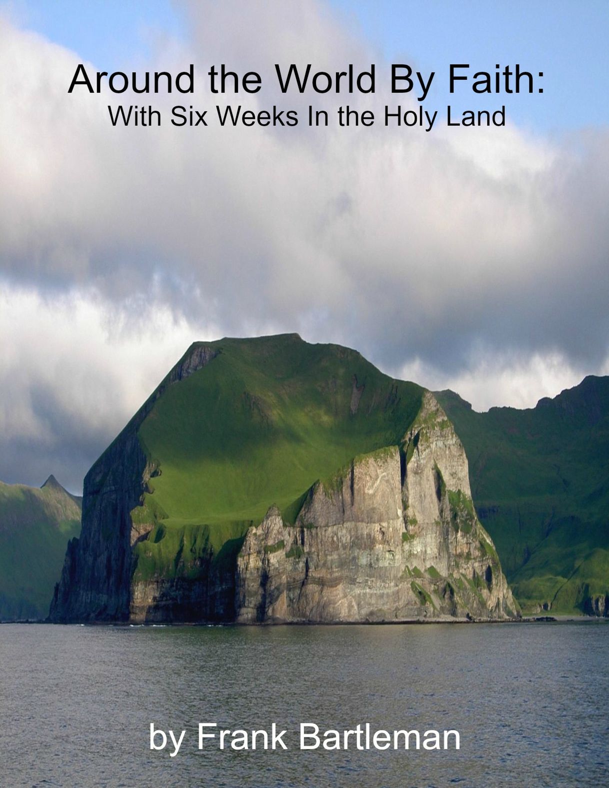 Around the World By Faith: With Six Weeks In the Holy Land