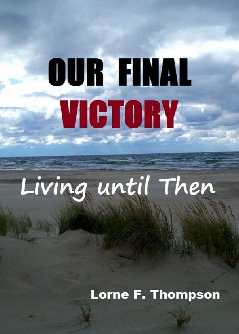 OUR FINAL VICTORY...Living until Then