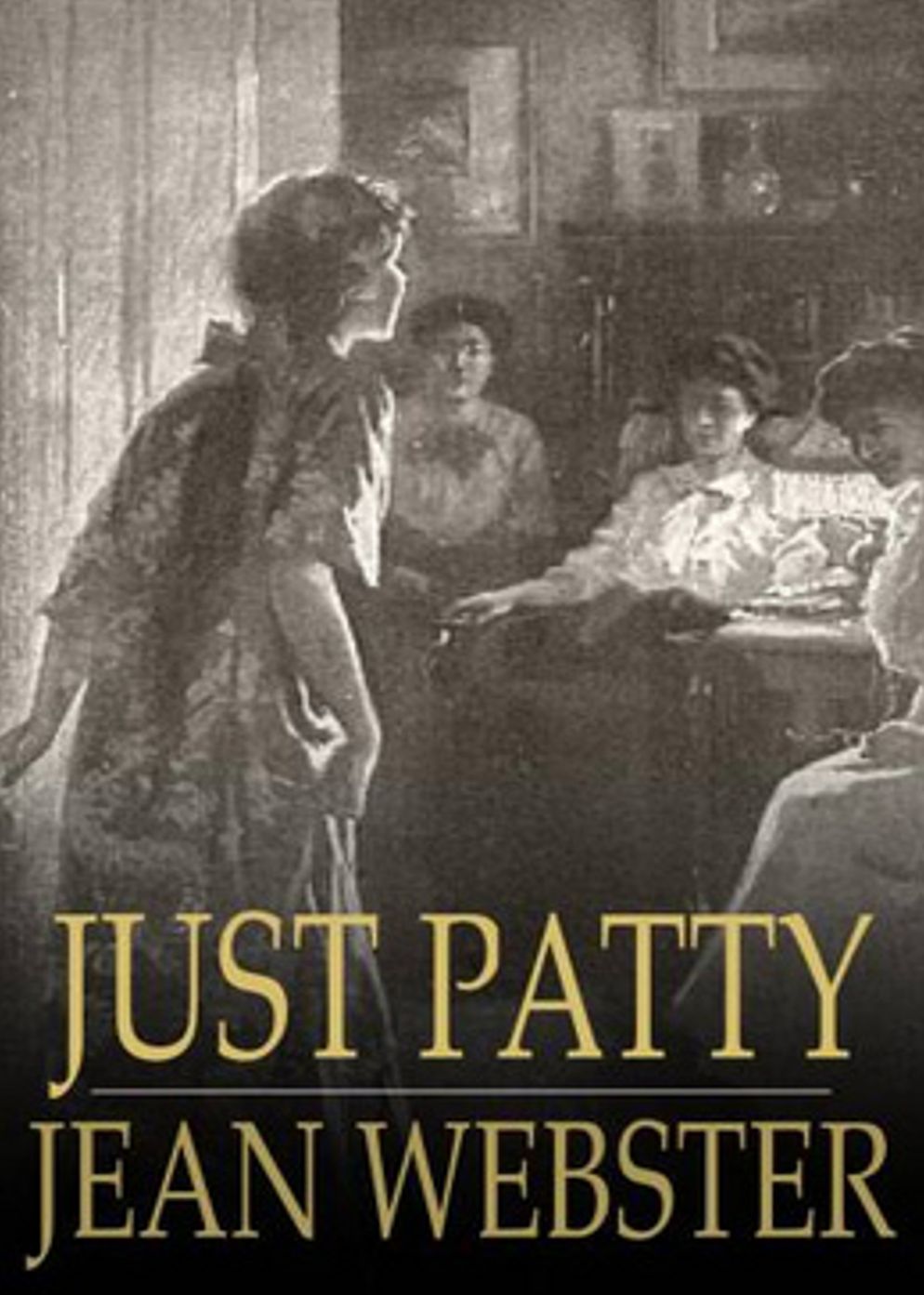Just Patty: A Fiction and Literature, Young Readers Classic By Jean Webster! AAA+++