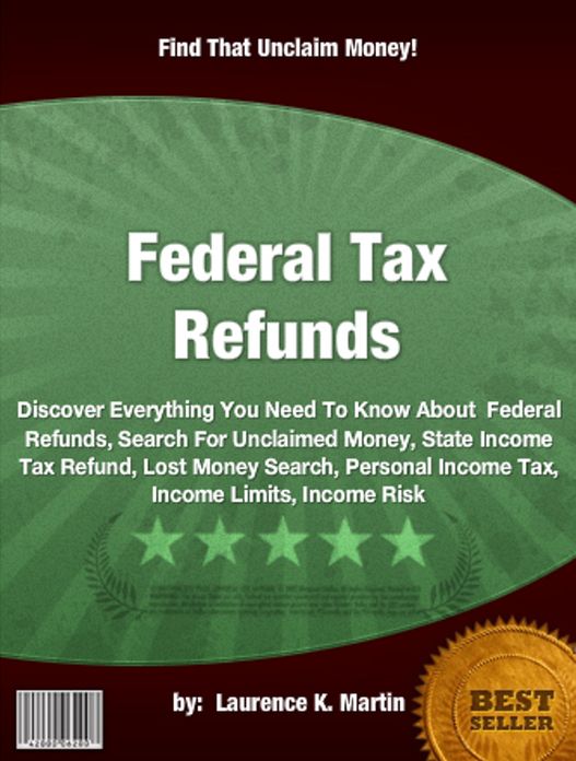 Federal Tax Refunds :Discover Everything You Need To Know About Federal Refunds, Search For Unclaimed Money, State Income Tax Refund, Lost Money Search, Personal Income Tax, Income Limits, Income Risk
