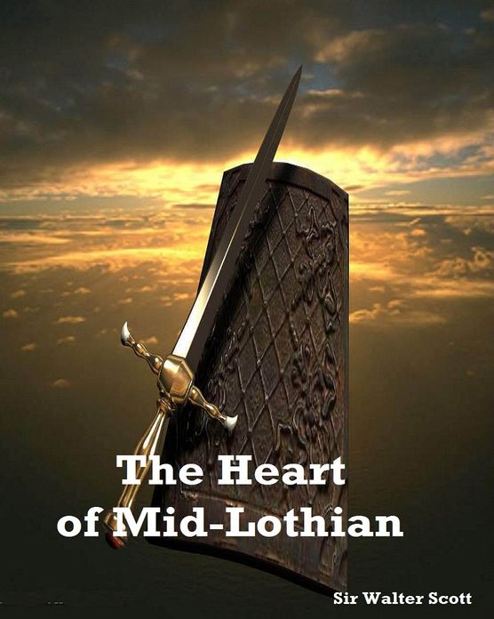 The Heart of Mid-Lothian( Best Selling Western Drama Mystery Romance Science Fiction Action Horror Thriller Religion Military Bible Sci Fi War Adventure )
