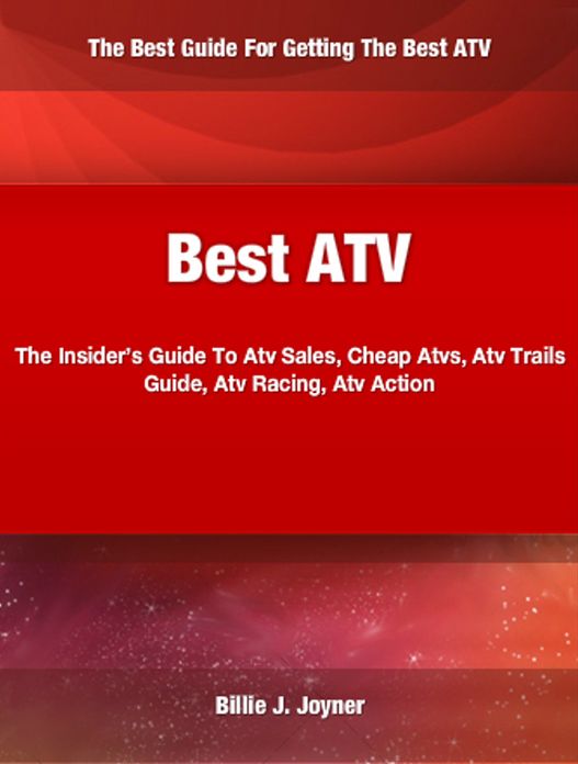Best ATV: The Insider’s Guide To Atv Sales, Cheap Atvs, Atv Trails Guide, Atv Racing, Atv Action