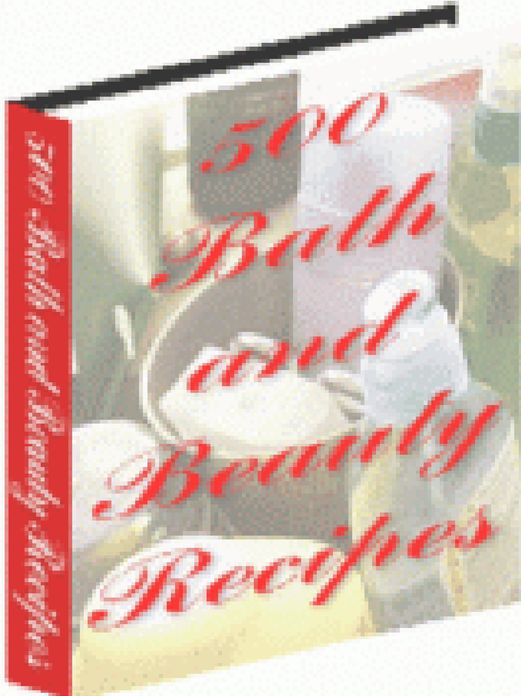 500 Bath and Beauty Recipes