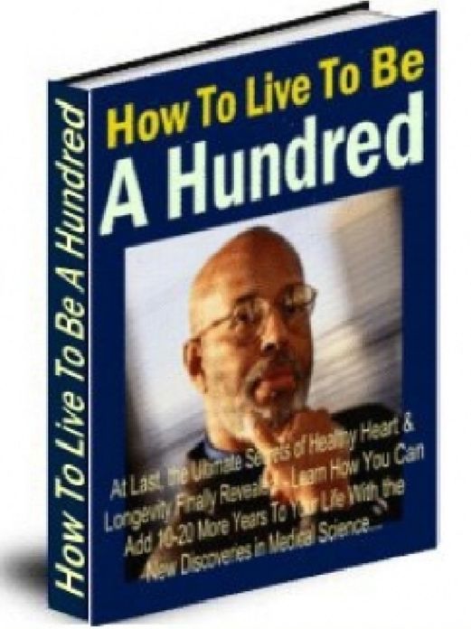 How To Live To Be A Hundred