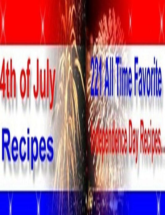 Reference Independence Day Recipes Cookbook - The 4th of July Recipes cookbook features everything from traditional Independence Day Recipes to unique variations...
