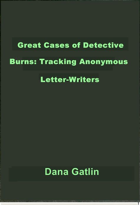 Great Cases of Detective Burns: Tracking Anonymous Letter-Writers