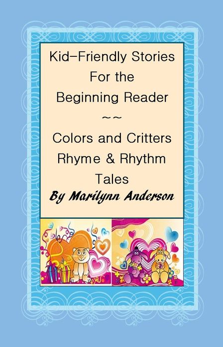 KID-FRIENDLY STORIES For The BEGINNING READER ~~ "Colors and Critters Rhyme and Rhythm Tales"