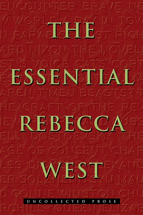 The Essential Rebecca West: Uncollected Prose